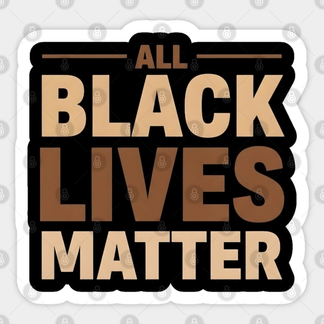 All Black Lives Matter - Essential Bold Typography Design Sticker by UrbanLifeApparel